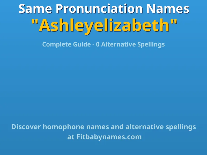Infographic: Ashleyelizabeth same pronunciation names, similar names, and homophone names
