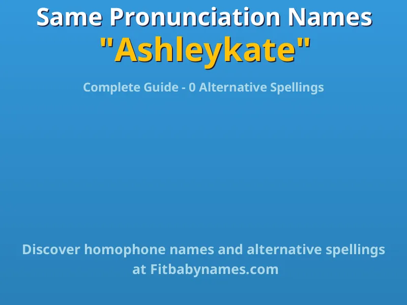 Infographic: Ashleykate same pronunciation names, similar names, and homophone names