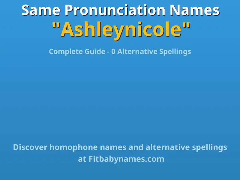 Infographic: Ashleynicole same pronunciation names, similar names, and homophone names