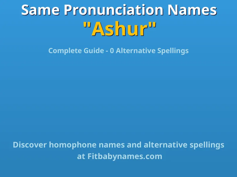 Infographic: Ashur same pronunciation names, similar names, and homophone names