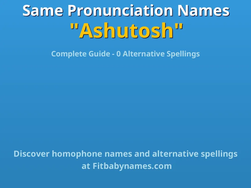 Infographic: Ashutosh same pronunciation names, similar names, and homophone names