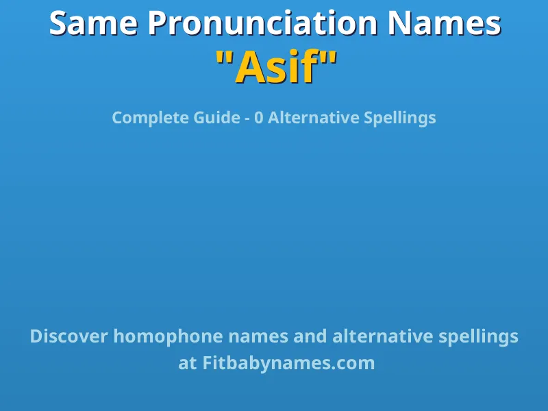 Infographic: Asif same pronunciation names, similar names, and homophone names