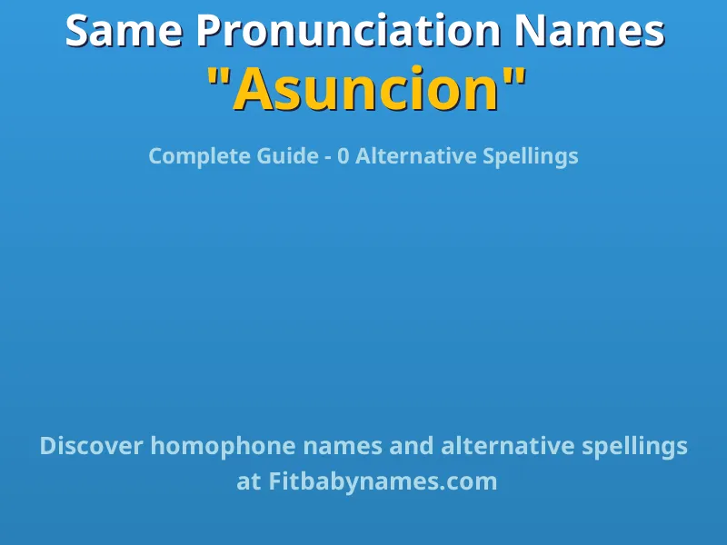 Infographic: Asuncion same pronunciation names, similar names, and homophone names