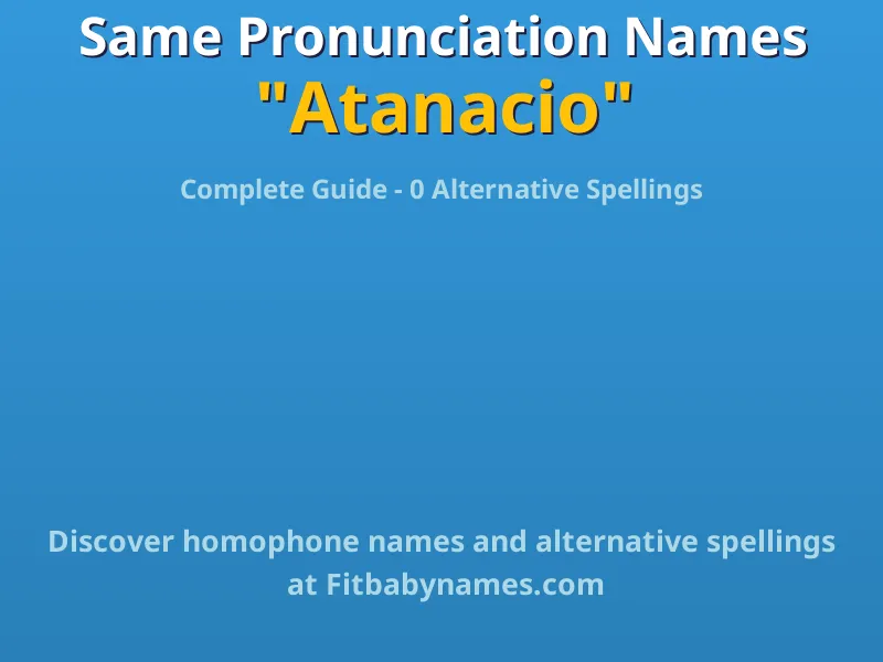 Infographic: Atanacio same pronunciation names, similar names, and homophone names