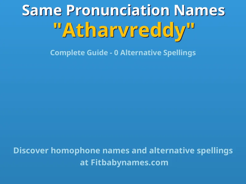 Infographic: Atharvreddy same pronunciation names, similar names, and homophone names