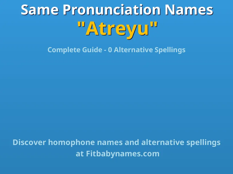 Infographic: Atreyu same pronunciation names, similar names, and homophone names