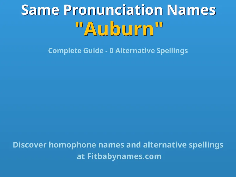 Infographic: Auburn same pronunciation names, similar names, and homophone names