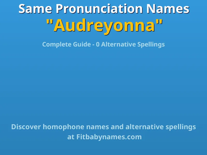 Infographic: Audreyonna same pronunciation names, similar names, and homophone names