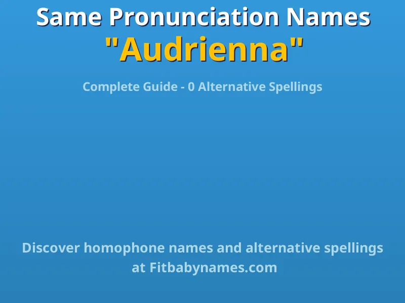 Infographic: Audrienna same pronunciation names, similar names, and homophone names