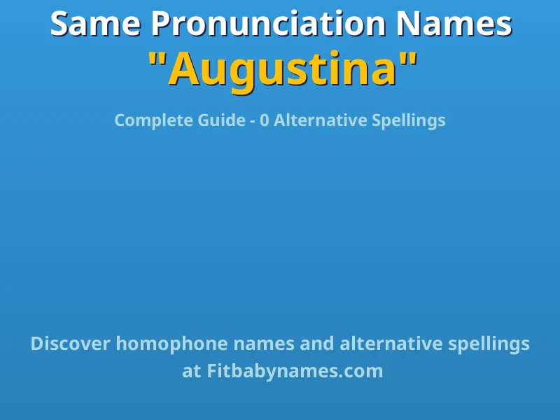 Infographic: Augustina same pronunciation names, similar names, and homophone names