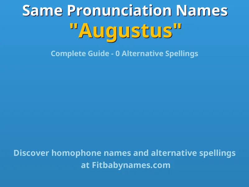 Infographic: Augustus same pronunciation names, similar names, and homophone names