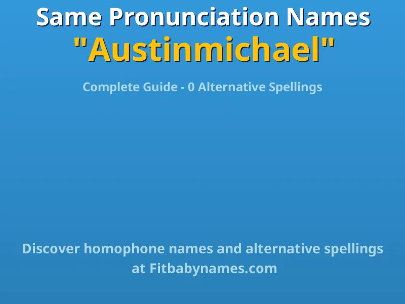 Infographic: Austinmichael same pronunciation names, similar names, and homophone names