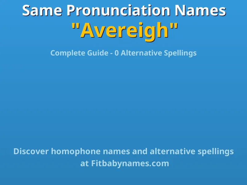 Infographic: Avereigh same pronunciation names, similar names, and homophone names