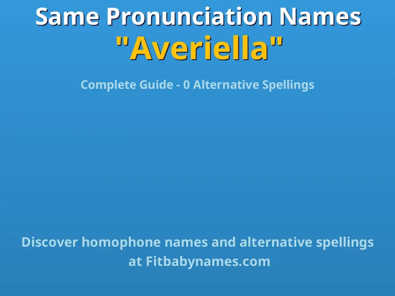 Infographic: Averiella same pronunciation names, similar names, and homophone names