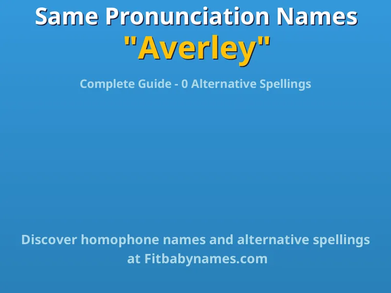 Infographic: Averley same pronunciation names, similar names, and homophone names