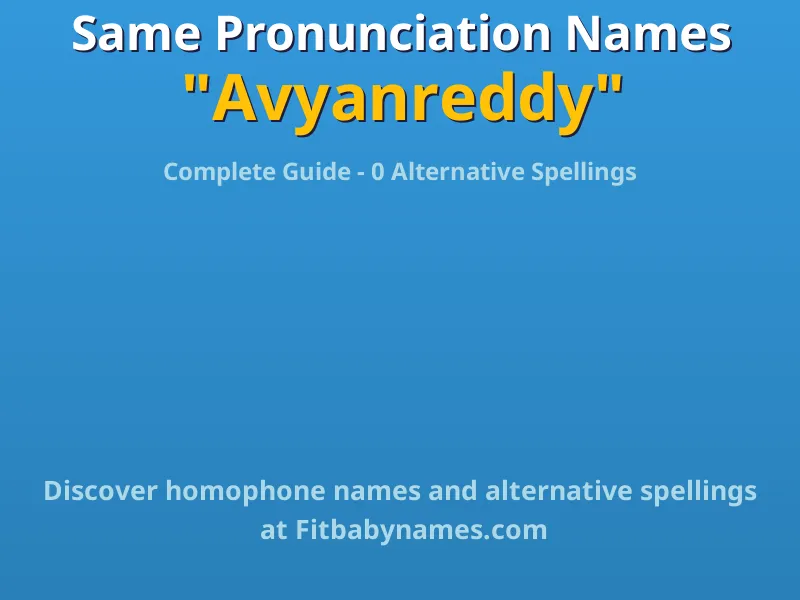 Infographic: Avyanreddy same pronunciation names, similar names, and homophone names