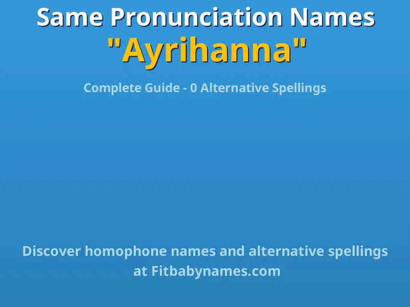 Infographic: Ayrihanna same pronunciation names, similar names, and homophone names