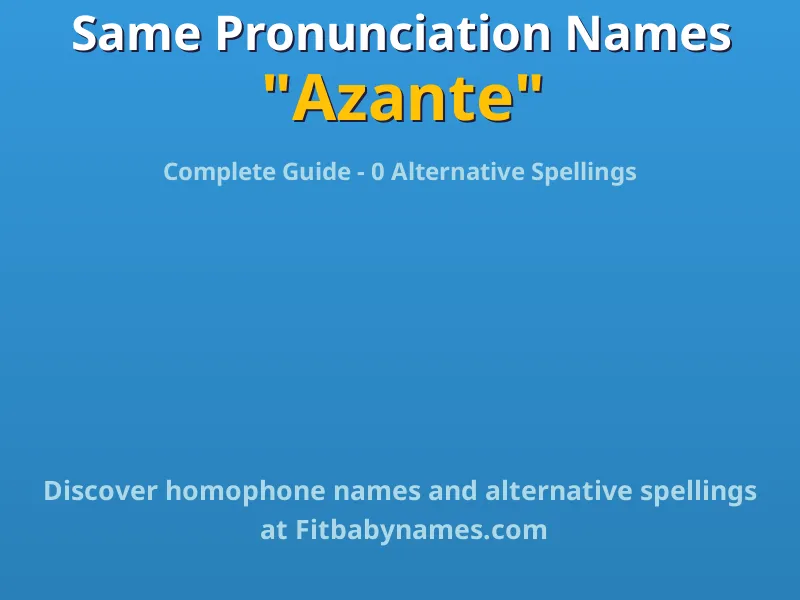Infographic: Azante same pronunciation names, similar names, and homophone names