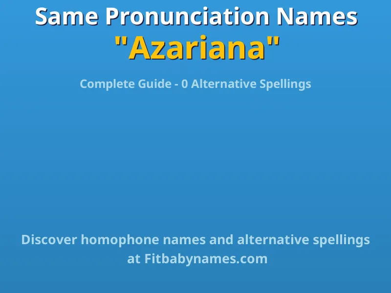 Infographic: Azariana same pronunciation names, similar names, and homophone names