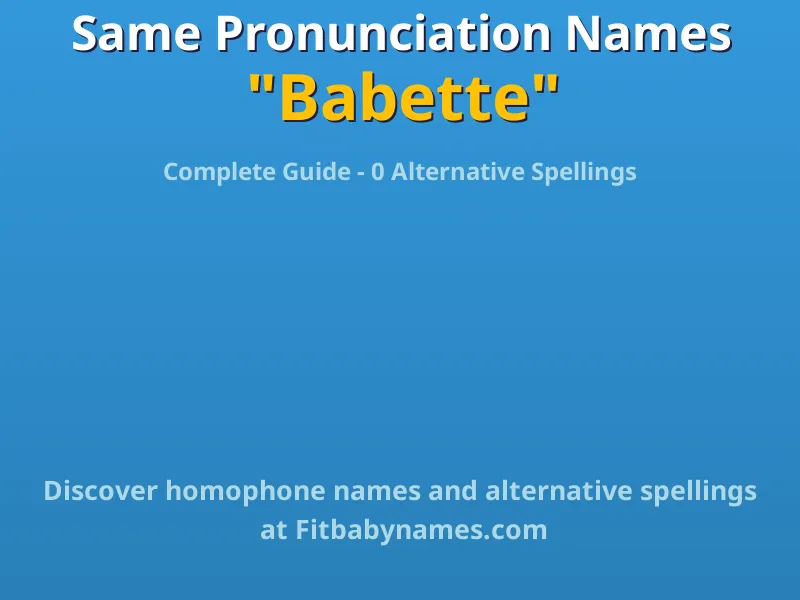Infographic: Babette same pronunciation names, similar names, and homophone names