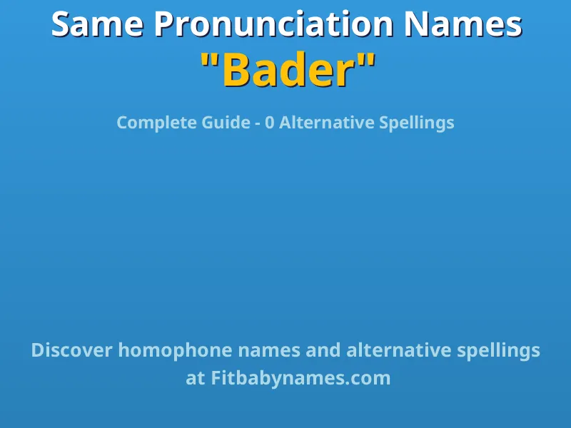 Infographic: Bader same pronunciation names, similar names, and homophone names