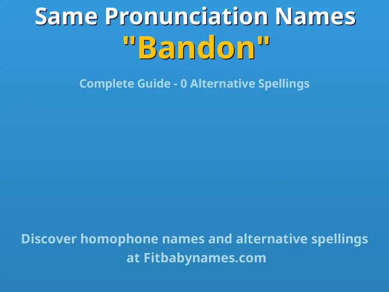 Infographic: Bandon same pronunciation names, similar names, and homophone names