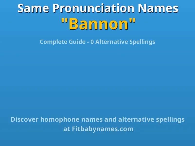 Infographic: Bannon same pronunciation names, similar names, and homophone names