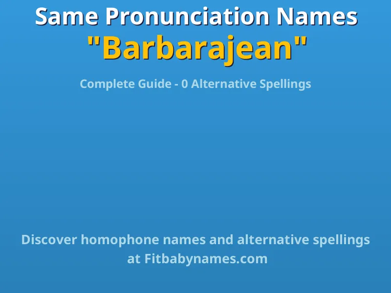 Infographic: Barbarajean same pronunciation names, similar names, and homophone names