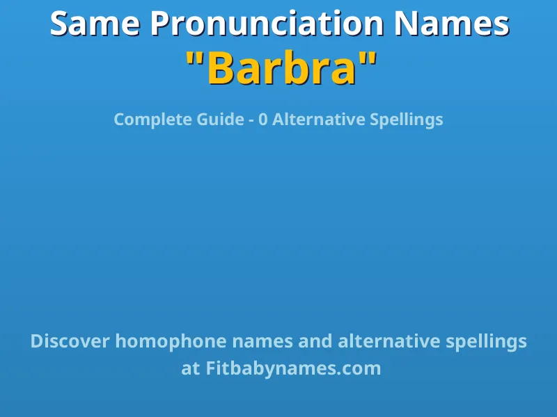 Infographic: Barbra same pronunciation names, similar names, and homophone names