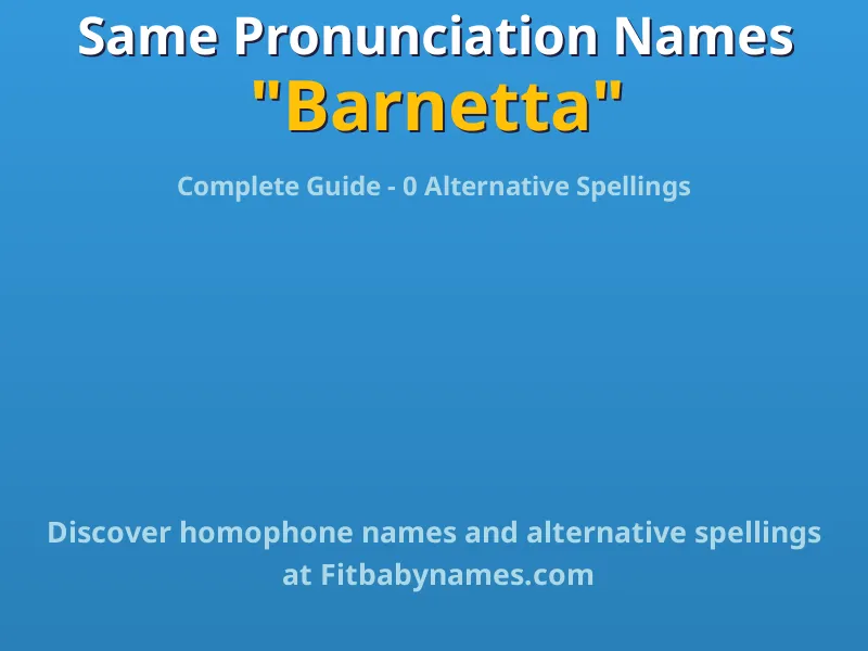 Infographic: Barnetta same pronunciation names, similar names, and homophone names