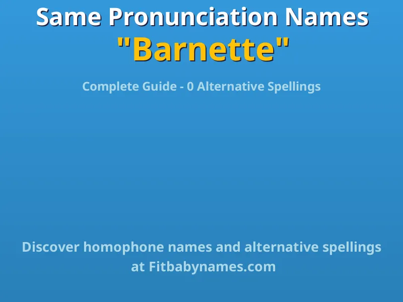 Infographic: Barnette same pronunciation names, similar names, and homophone names