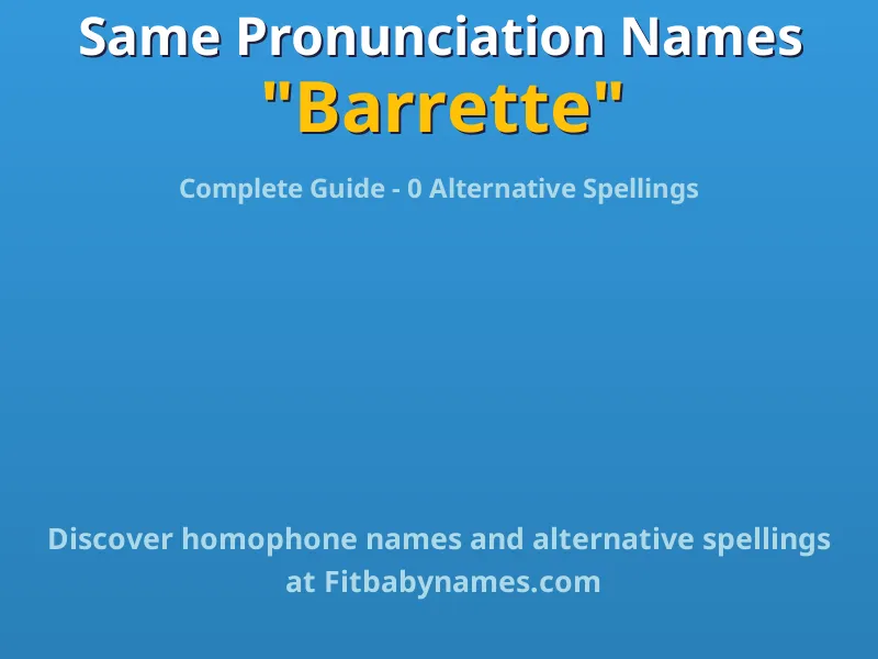 Infographic: Barrette same pronunciation names, similar names, and homophone names