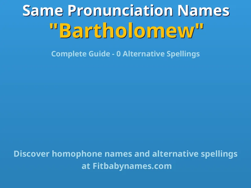 Infographic: Bartholomew same pronunciation names, similar names, and homophone names