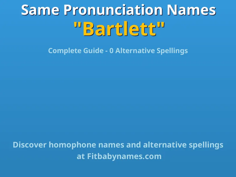 Infographic: Bartlett same pronunciation names, similar names, and homophone names