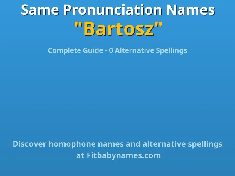 Infographic: Bartosz same pronunciation names, similar names, and homophone names