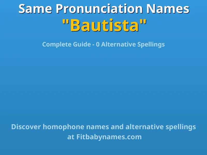 Infographic: Bautista same pronunciation names, similar names, and homophone names