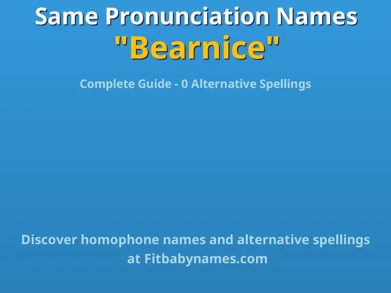 Infographic: Bearnice same pronunciation names, similar names, and homophone names