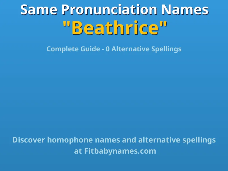 Infographic: Beathrice same pronunciation names, similar names, and homophone names
