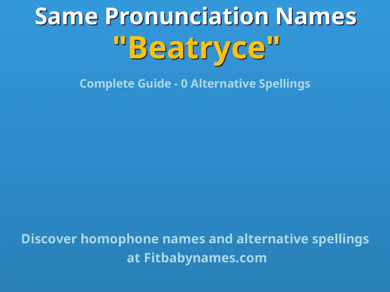 Infographic: Beatryce same pronunciation names, similar names, and homophone names
