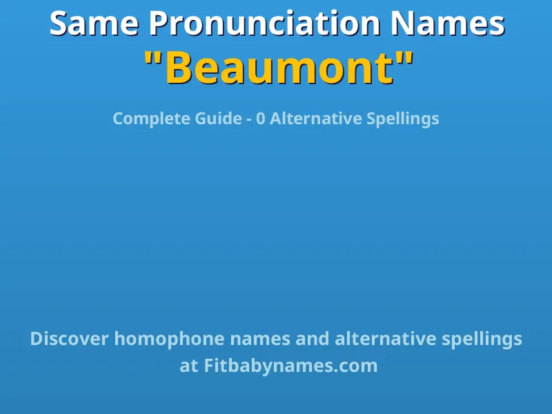 Infographic: Beaumont same pronunciation names, similar names, and homophone names