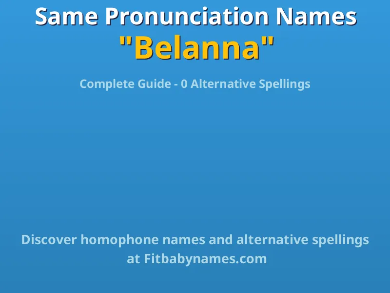 Infographic: Belanna same pronunciation names, similar names, and homophone names