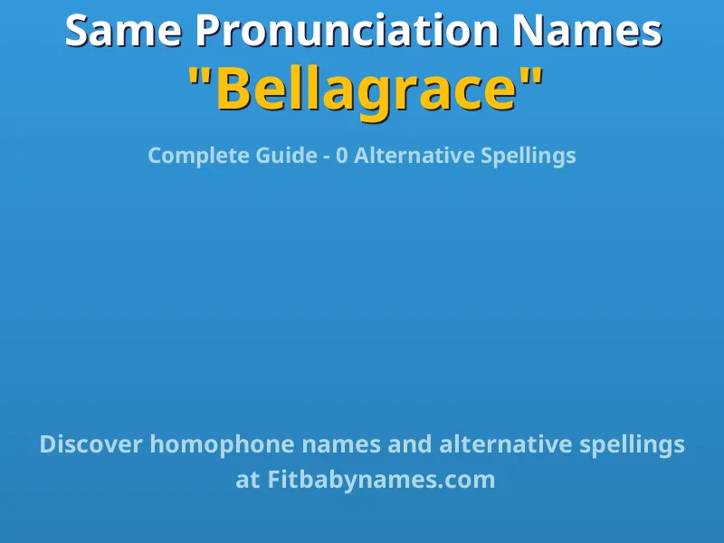 Infographic: Bellagrace same pronunciation names, similar names, and homophone names