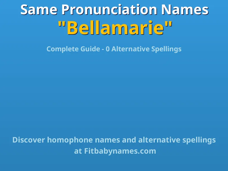 Infographic: Bellamarie same pronunciation names, similar names, and homophone names