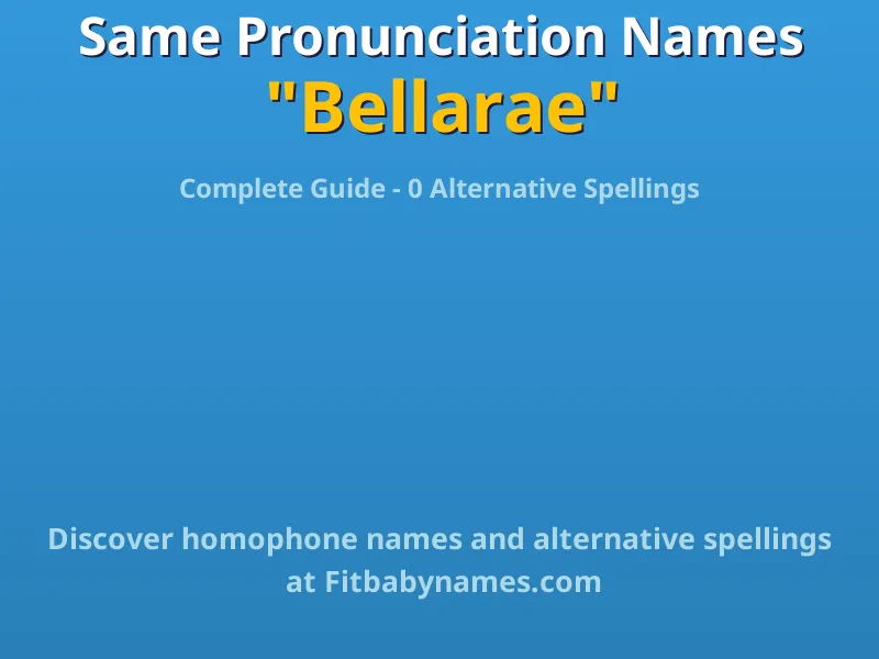Infographic: Bellarae same pronunciation names, similar names, and homophone names