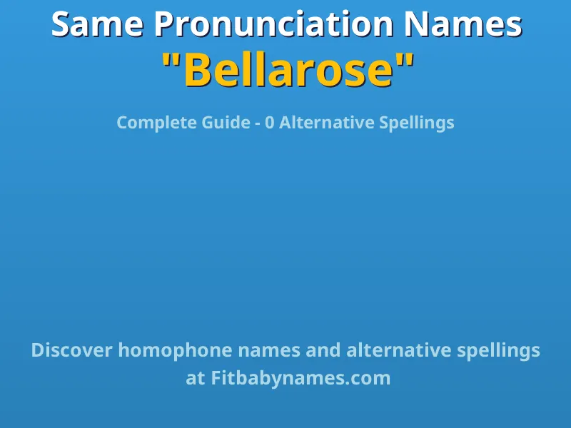 Infographic: Bellarose same pronunciation names, similar names, and homophone names