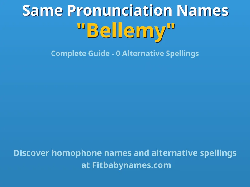 Infographic: Bellemy same pronunciation names, similar names, and homophone names