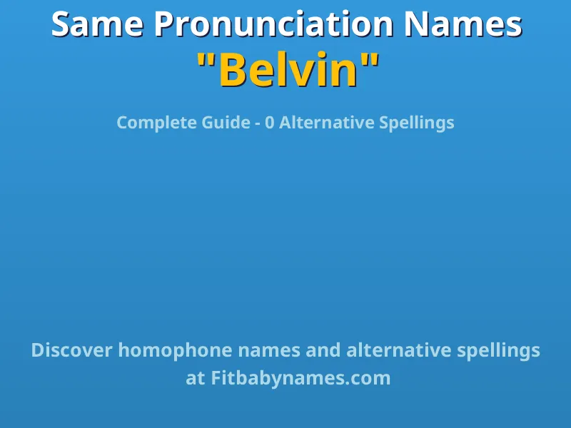 Infographic: Belvin same pronunciation names, similar names, and homophone names