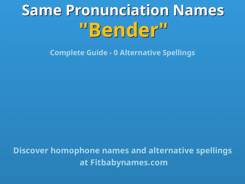 Infographic: Bender same pronunciation names, similar names, and homophone names