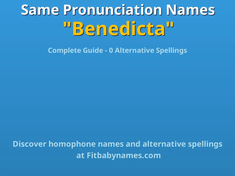 Infographic: Benedicta same pronunciation names, similar names, and homophone names