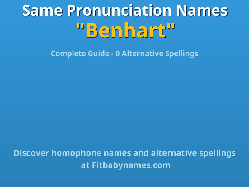 Infographic: Benhart same pronunciation names, similar names, and homophone names